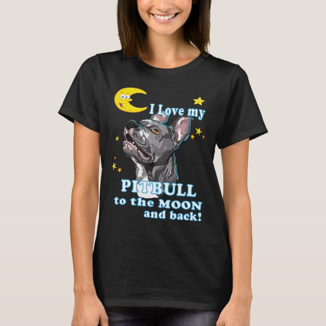 Cute I Love My Pitbull To The Moon And Back Dog Pu T-Shirt (Front)