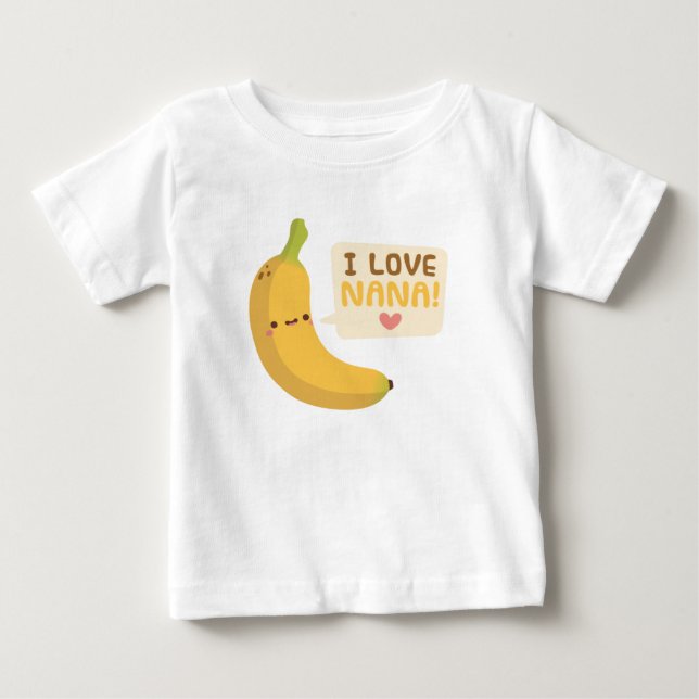 Cute I Love Nana Grandma Banana Pun Baby T-Shirt (Front)