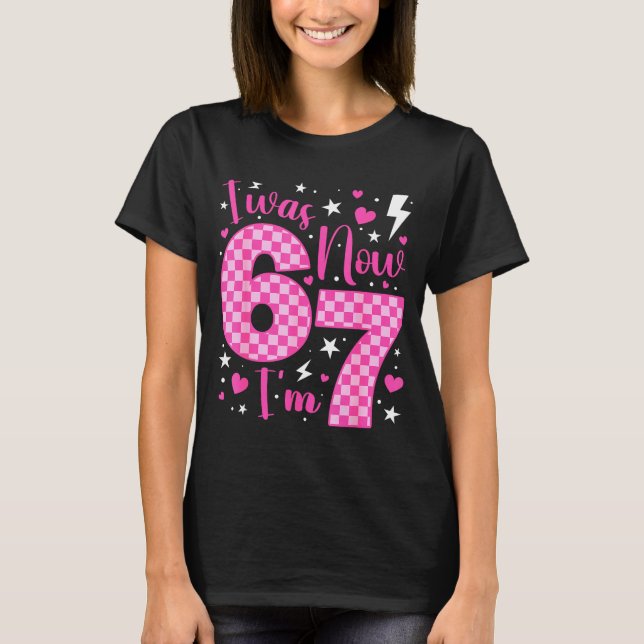 Cute I Was 6 Now I'm 7 Year Old Birthday Six Seven T-Shirt (Front)
