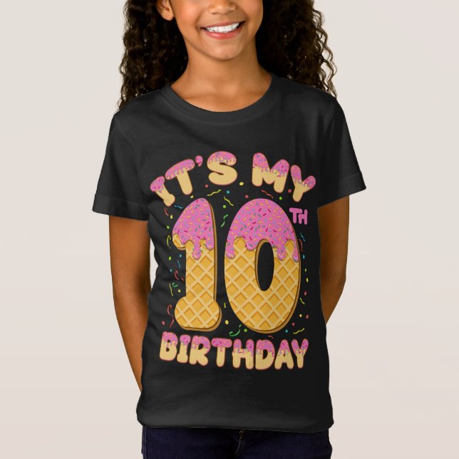 Cute Ice Cream It's my 10th Birthday 10 years Girl T-Shirt (Front)