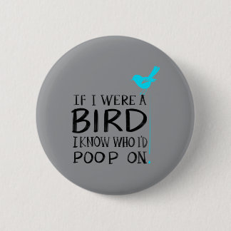 Cute If A Bird Know Who Id Poop On Funny Pet Gift 6 Cm Round Badge
