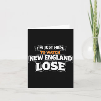 Cute Im just here watch new england lose funny Card