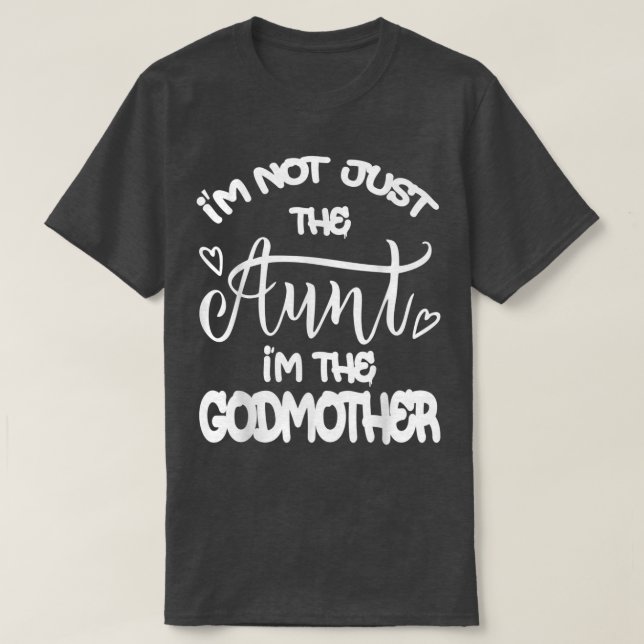 Cute Im Not Just The Aunt Im The Godmother Auntie  T-Shirt (Design Front)