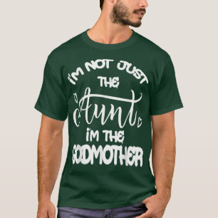 Cute Im Not Just The Aunt Im The Godmother Auntie T-Shirt