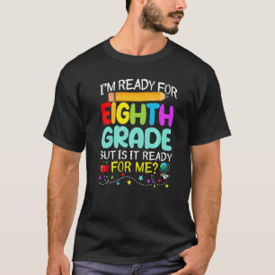 Cute I'm Ready For 8th Grade Is It Ready Back To S T-Shirt