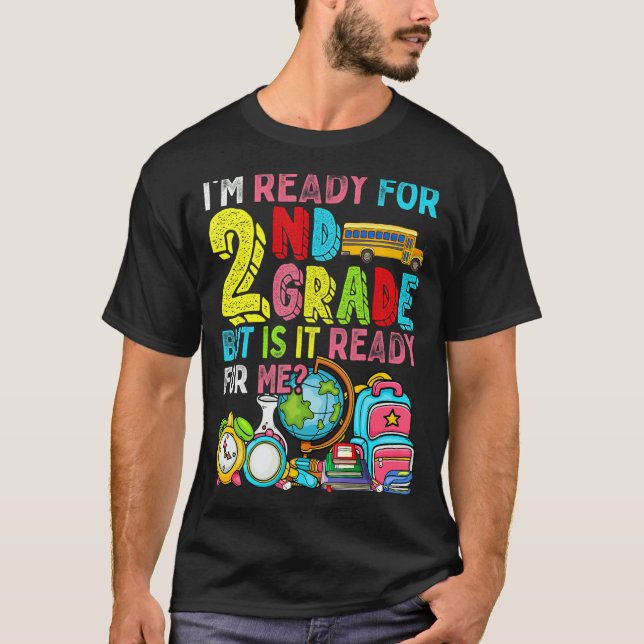 Cute I'm Ready For Second Grade But Is It Ready Fo T-Shirt (Front)