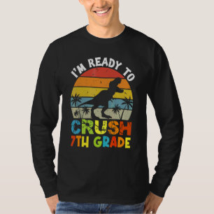 Cute I'm Ready To Crush 7th Grade First Day Of Sch T-Shirt