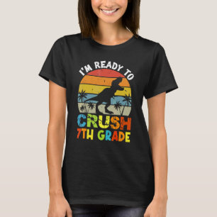 Cute I'm Ready To Crush 7th Grade First Day Of Sch T-Shirt