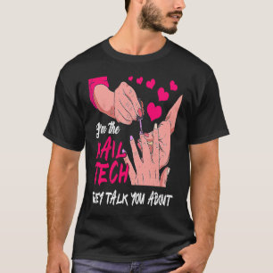 Cute I'm The Nail Tech They Told You About Nail St T-Shirt