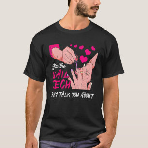 Cute Im The Nail Tech They Told You About Nail Stu T-Shirt