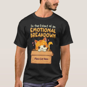 Cute In The Event of An Emotional Breakdown Place  T-Shirt
