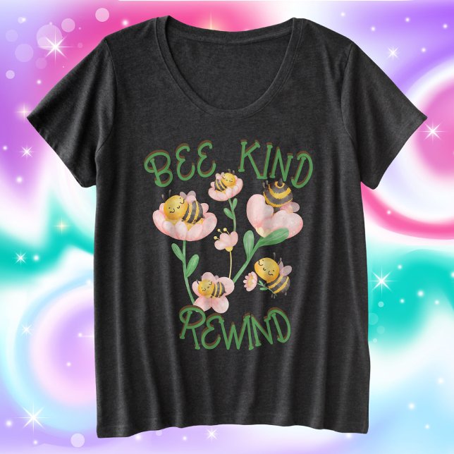 Cute Inspirational Bee Kind - Rewind | Plus Size T-Shirt (Creator Uploaded)
