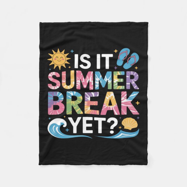 Cute Is Summer Break Teacher Student Tie Dye Fleece Blanket (Front)