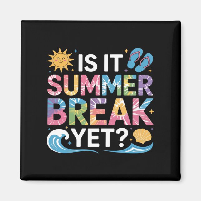 Cute Is Summer Break Teacher Student Tie Dye Magnet (Front)