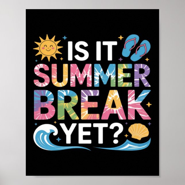 Cute Is Summer Break Teacher Student Tie Dye Poster (Front)