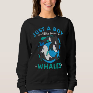 Cute Just A Boy Who Loves Orcas Sea Animal Orca Sweatshirt
