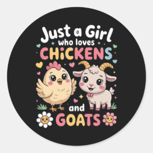 Cute Just A Girl Who Loves Chicken And Goat Poultr Classic Round Sticker
