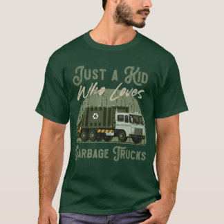 Cute Just A Kid Who Loves Garbage Trucks  T-Shirt