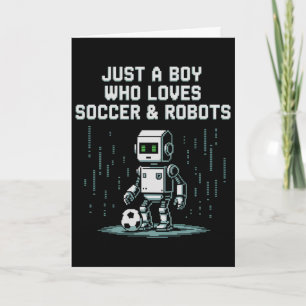 Cute Just Boy Who Loves Soccer Robots Ball Play Ga Card