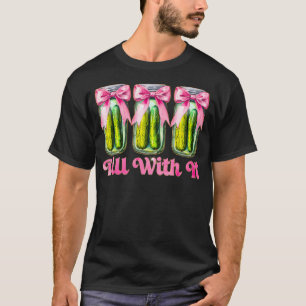 Cute Just Dill With It Coquette Bow Canned Pickle T-Shirt