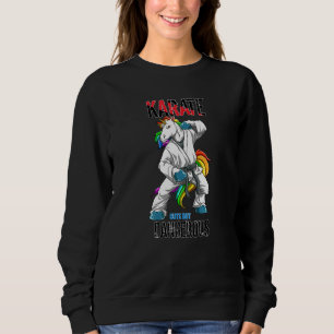 Cute Karate Unicorn Cute But Dangerous Karate Uni Sweatshirt