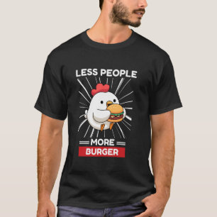 Cute Kawaii Chicken Less People More Burger Chicke T-Shirt