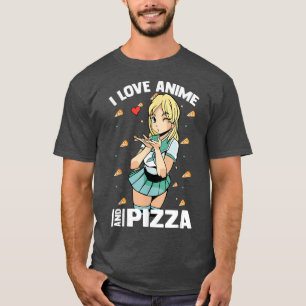 Cute Kawaii - I Love Anime And Pizza - Otaku Girl  T-Shirt