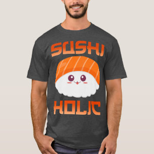 Cute Kawaii Sushiholic Funny Japanese Sushi Lover T-Shirt