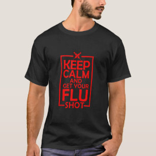 Cute Keep Calm Get Your Flu Shot Funny Vaccination T-Shirt