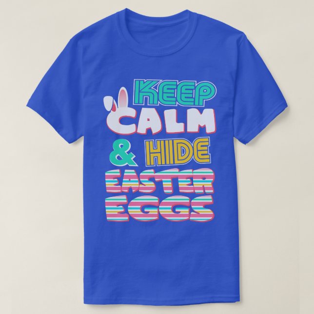 Cute Keep Calm Hide Easter Eggs Easter Bunny T-Shirt (Design Front)