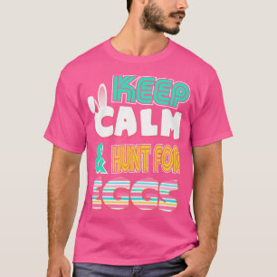 Cute Keep Calm Hunt for Eggs Easter Bunny T-Shirt