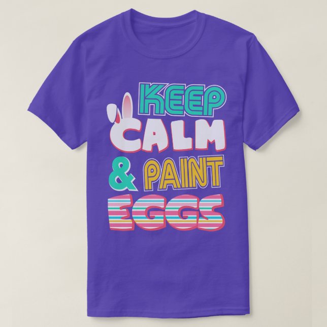 Cute Keep Calm Paint Eggs Easter Bunny Funny T-Shirt (Design Front)