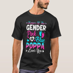 Cute Keeper Of Gender Pink Or Blue Poppa Loves You T-Shirt