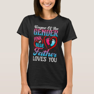 Cute Keeper Of The Gender Father Loves You Pink Or T-Shirt