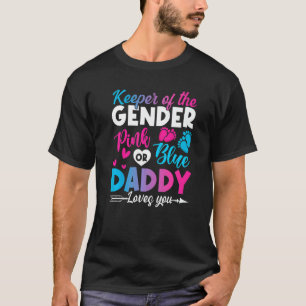 Cute Keeper Of The Gender Pink Or Blue Daddy Loves T-Shirt