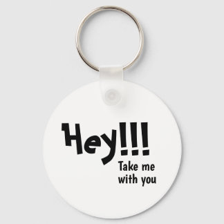 Cute Keychain | Hey!!! Take me with you keychain.
