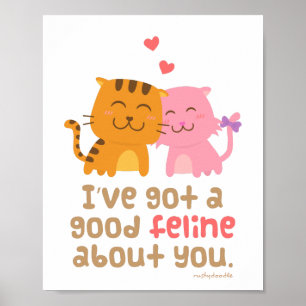Cute Kitty Cats, Good Feline About You Poster