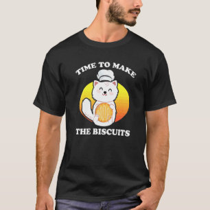 Cute Kitty Time To Make The Biscuits Cat Universe  T-Shirt