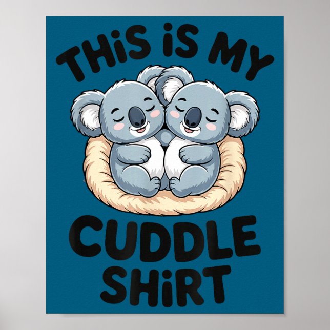 Cute Koala Couple This Is My Cuddle  Poster (Front)
