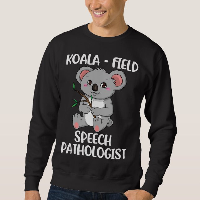Cute Koala Speech Pathologist SLP Therapist Sweatshirt (Front)