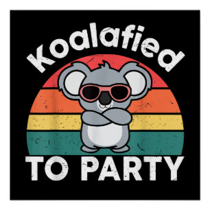 Cute Koalafied Party Funny Koala design gift Poster