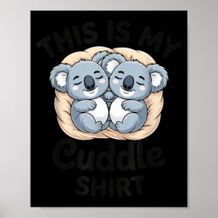 Cute Koalas Snuggle Animal Lover This Is My Cuddle Poster