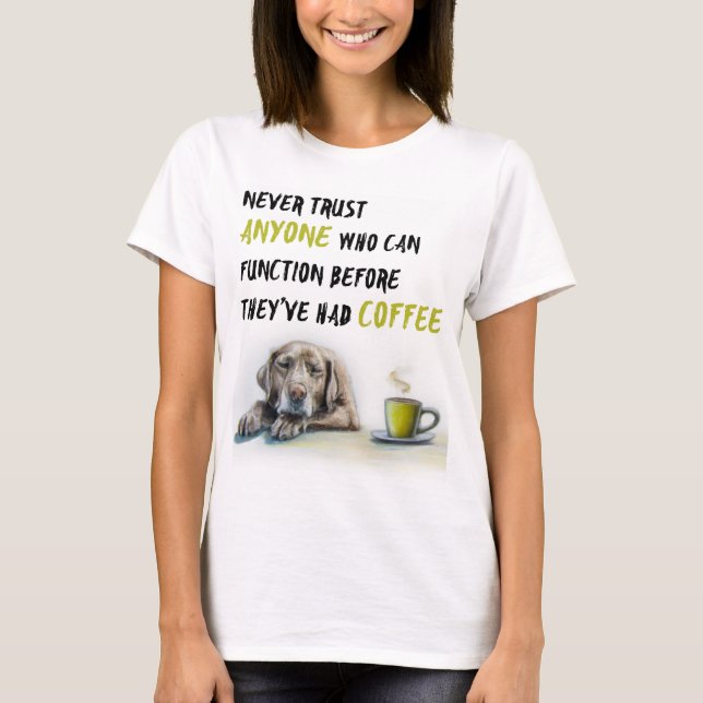 Cute Labrador coffee addict T-Shirt (Front)