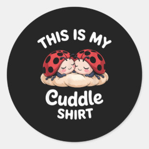Cute Ladybug Couple This Is My Cuddle Classic Round Sticker