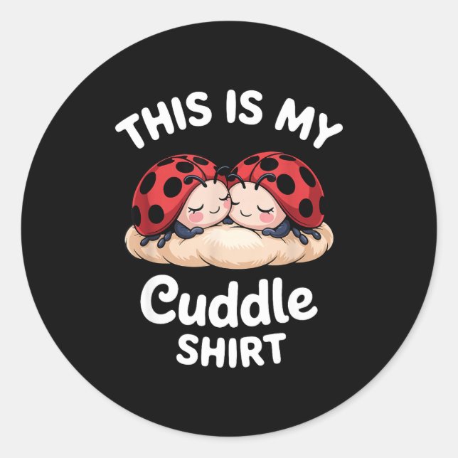 Cute Ladybug Couple This Is My Cuddle  Classic Round Sticker (Front)
