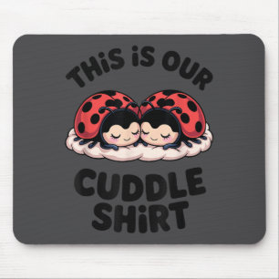 Cute Ladybug Couple This Is Our Cuddle Mouse Pad