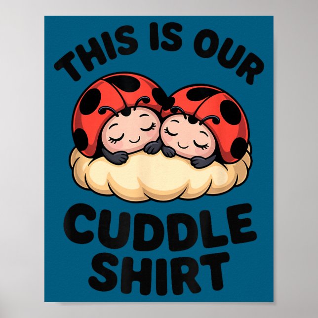 Cute Ladybugs This Is Our Cuddle Couple  Poster (Front)