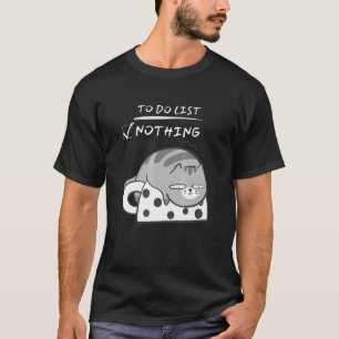Cute Lazy Kitty Cat And Coffee Cup To Do List Noth T-Shirt