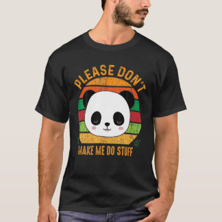 Cute Lazy Panda Bear Please Don't Make Me Do Stuff T-Shirt