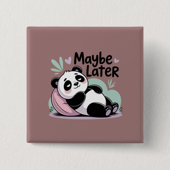 Cute Lazy Panda – “Maybe Later” Relaxing Panda 15 Cm Square Badge (Front)